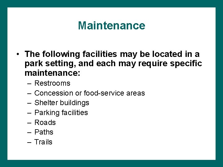 Maintenance • The following facilities may be located in a park setting, and each