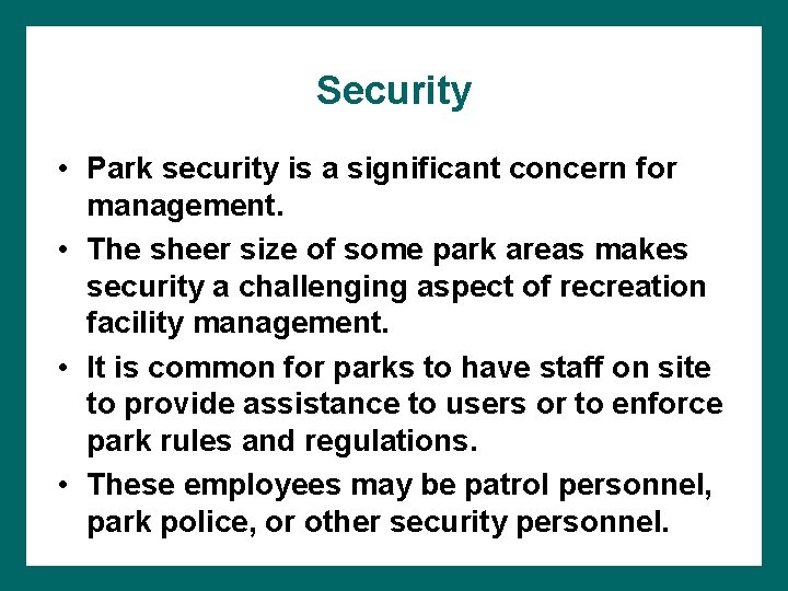 Security • Park security is a significant concern for management. • The sheer size