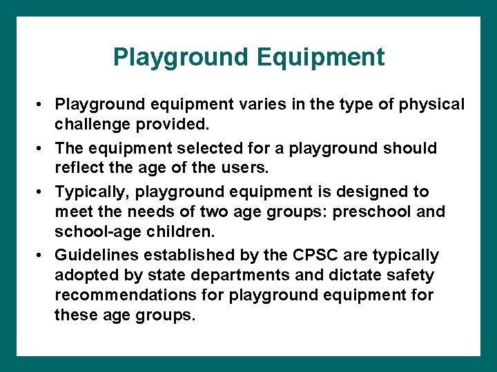 Playground Equipment • Playground equipment varies in the type of physical challenge provided. •