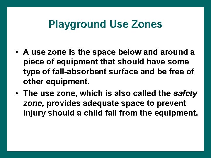 Playground Use Zones • A use zone is the space below and around a