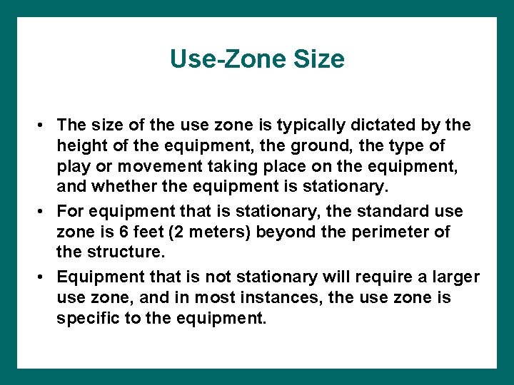 Use-Zone Size • The size of the use zone is typically dictated by the