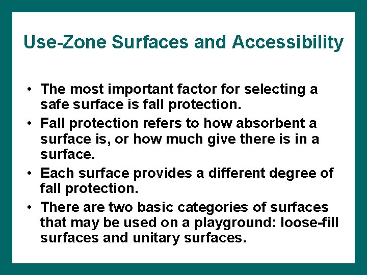 Use-Zone Surfaces and Accessibility • The most important factor for selecting a safe surface