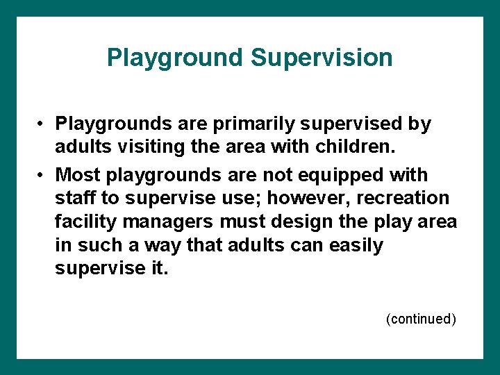 Playground Supervision • Playgrounds are primarily supervised by adults visiting the area with children.