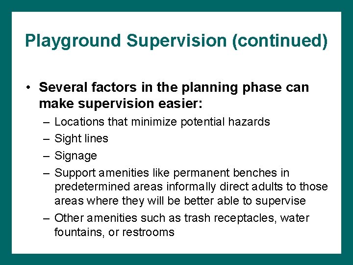 Playground Supervision (continued) • Several factors in the planning phase can make supervision easier: