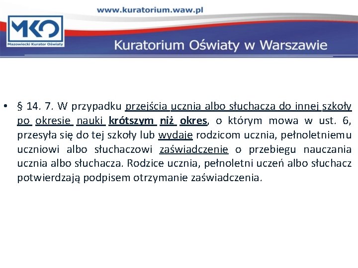 • § 14. 7. W przypadku przejścia ucznia albo słuchacza do innej szkoły • § 14. 7. W przypadku przejścia ucznia albo słuchacza do innej szkoły