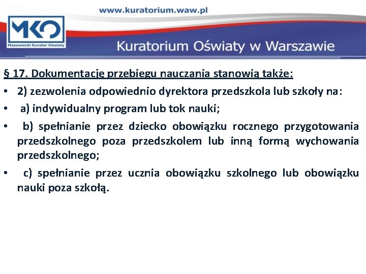 § 17. Dokumentację przebiegu nauczania stanowią także: • 2) zezwolenia odpowiednio dyrektora przedszkola lub