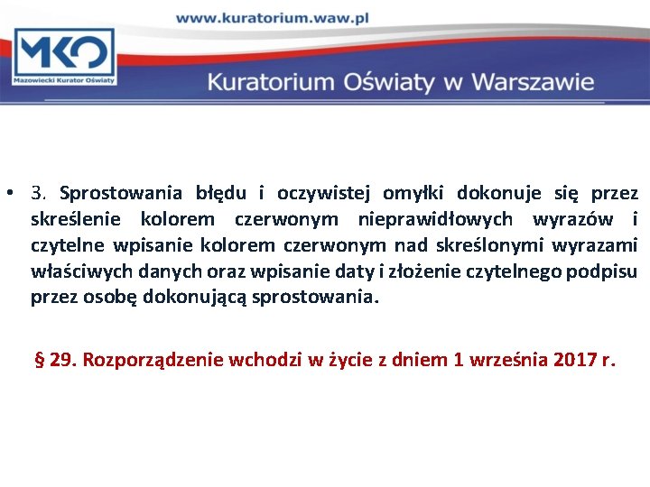  • 3. Sprostowania błędu i oczywistej omyłki dokonuje się przez skreślenie kolorem czerwonym