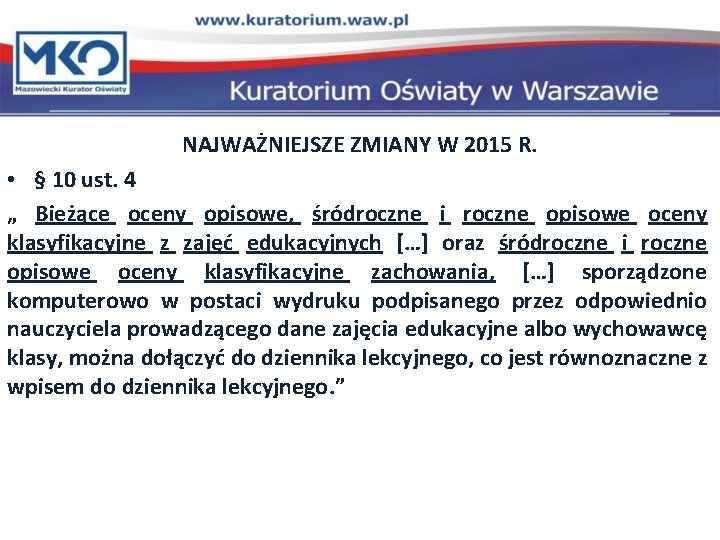 NAJWAŻNIEJSZE ZMIANY W 2015 R. • § 10 ust. 4 „ Bieżące oceny opisowe, NAJWAŻNIEJSZE ZMIANY W 2015 R. • § 10 ust. 4 „ Bieżące oceny opisowe,