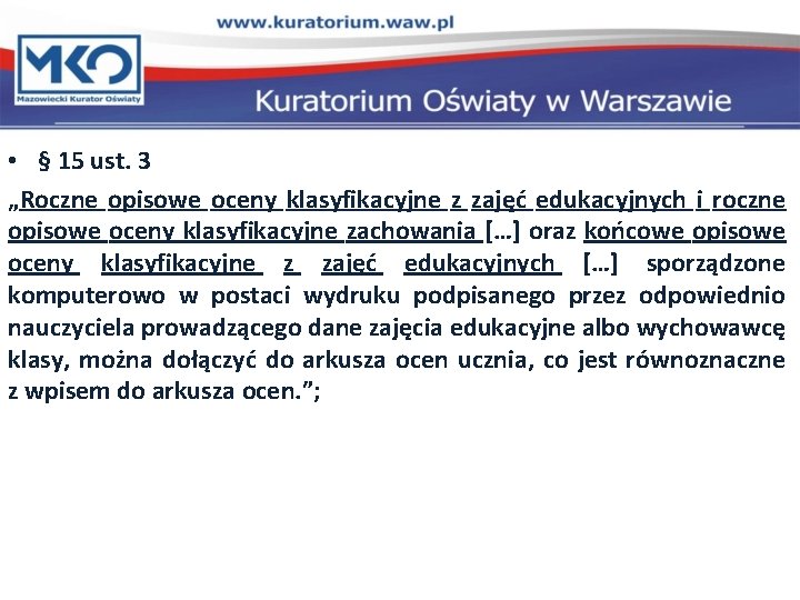  • § 15 ust. 3 „Roczne opisowe oceny klasyfikacyjne z zajęć edukacyjnych i