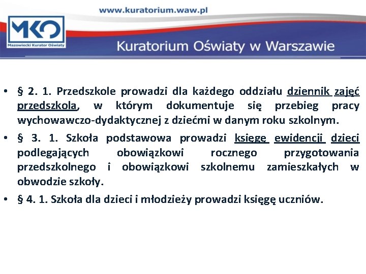 • § 2. 1. Przedszkole prowadzi dla każdego oddziału dziennik zajęć przedszkola, w • § 2. 1. Przedszkole prowadzi dla każdego oddziału dziennik zajęć przedszkola, w
