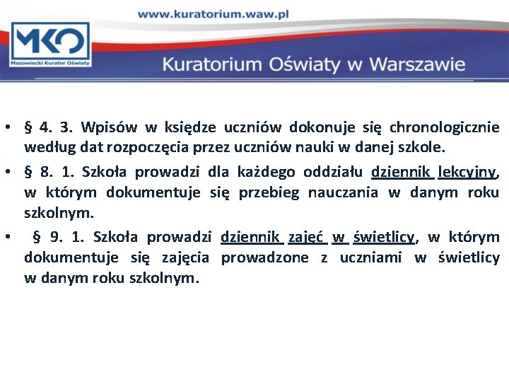  • § 4. 3. Wpisów w księdze uczniów dokonuje się chronologicznie według dat