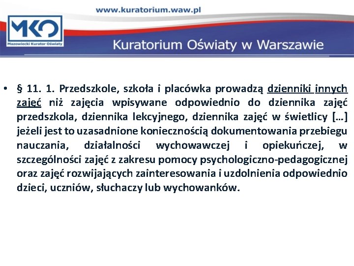• § 11. 1. Przedszkole, szkoła i placówka prowadzą dzienniki innych zajęć niż • § 11. 1. Przedszkole, szkoła i placówka prowadzą dzienniki innych zajęć niż