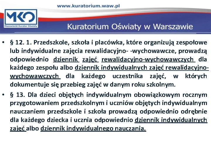  • § 12. 1. Przedszkole, szkoła i placówka, które organizują zespołowe lub indywidualne