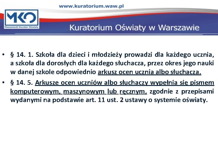  • § 14. 1. Szkoła dla dzieci i młodzieży prowadzi dla każdego ucznia,