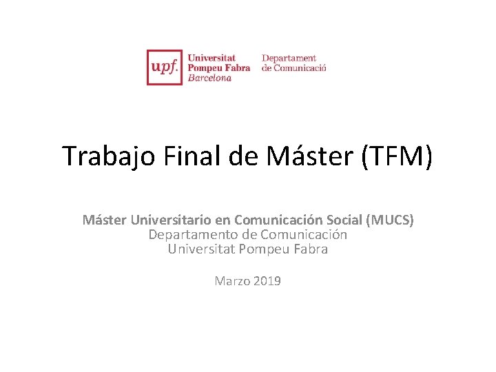 Trabajo Final de Máster (TFM) Máster Universitario en Comunicación Social (MUCS) Departamento de Comunicación