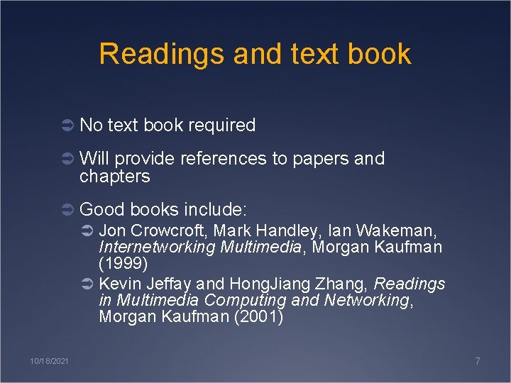 Readings and text book Ü No text book required Ü Will provide references to