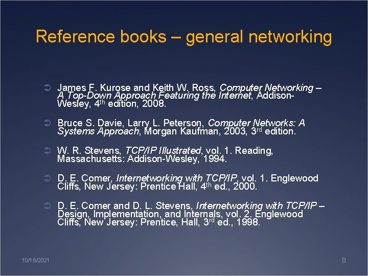 Reference books – general networking Ü James F. Kurose and Keith W. Ross, Computer