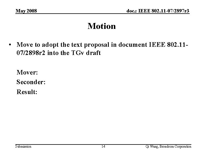 May 2008 doc. : IEEE 802. 11 -07/2897 r 3 Motion • Move to