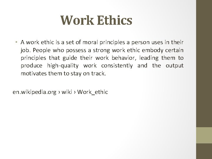 Work Ethics • A work ethic is a set of moral principles a person