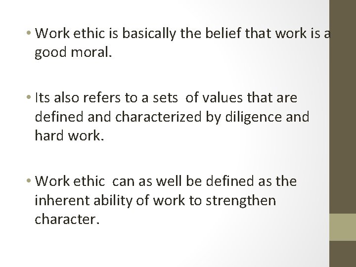  • Work ethic is basically the belief that work is a good moral.