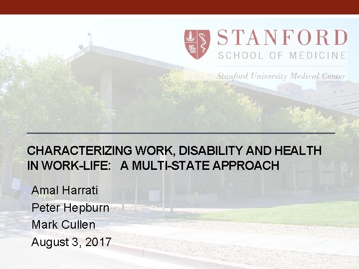 CHARACTERIZING WORK, DISABILITY AND HEALTH IN WORK-LIFE: A MULTI-STATE APPROACH Amal Harrati Peter Hepburn