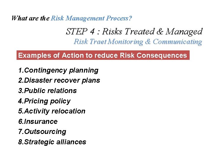 What are the Risk Management Process? STEP 4 : Risks Treated & Managed Risk