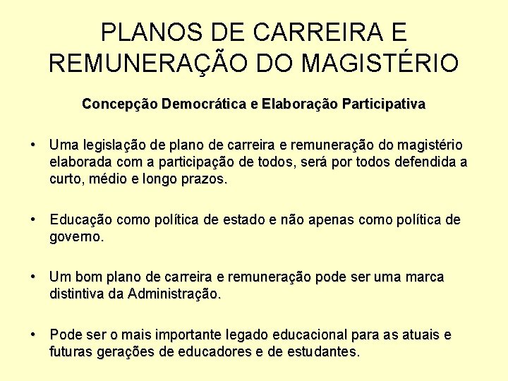 PLANOS DE CARREIRA E REMUNERAÇÃO DO MAGISTÉRIO Concepção Democrática e Elaboração Participativa • Uma