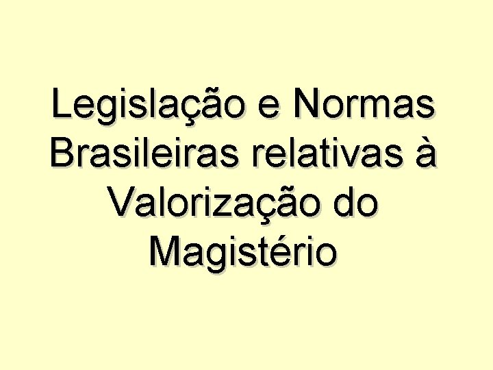 Legislação e Normas Brasileiras relativas à Valorização do Magistério 