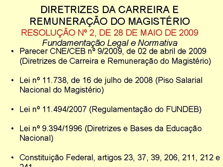 DIRETRIZES DA CARREIRA E REMUNERAÇÃO DO MAGISTÉRIO RESOLUÇÃO Nº 2, DE 28 DE MAIO