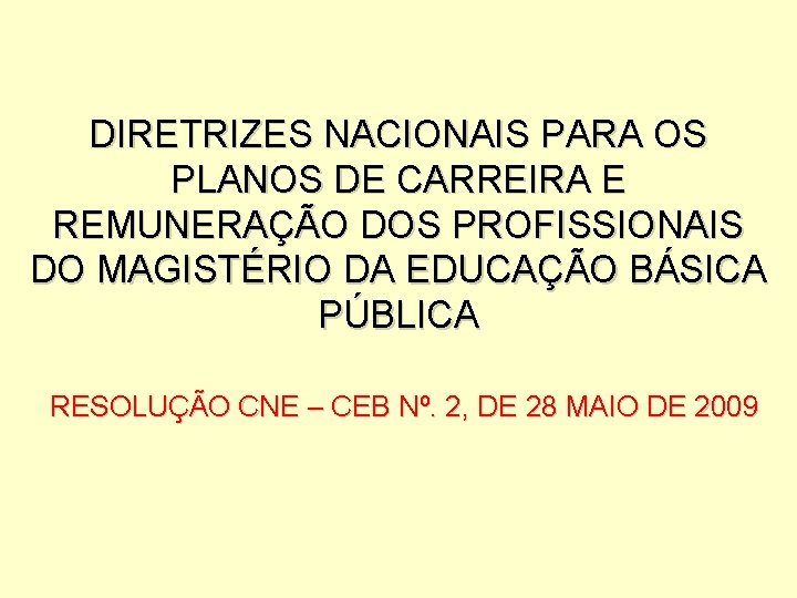 DIRETRIZES NACIONAIS PARA OS PLANOS DE CARREIRA E REMUNERAÇÃO DOS PROFISSIONAIS DO MAGISTÉRIO DA