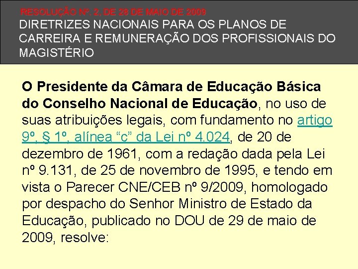 RESOLUÇÃO Nº. 2, DE 28 DE MAIO DE 2009 DIRETRIZES NACIONAIS PARA OS PLANOS