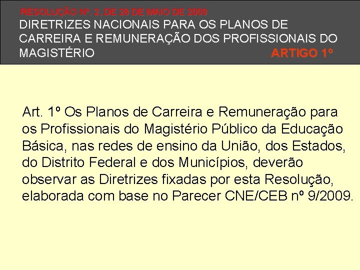 RESOLUÇÃO Nº. 2, DE 28 DE MAIO DE 2009 DIRETRIZES NACIONAIS PARA OS PLANOS