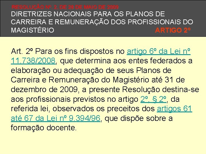 RESOLUÇÃO Nº. 2, DE 28 DE MAIO DE 2009 DIRETRIZES NACIONAIS PARA OS PLANOS