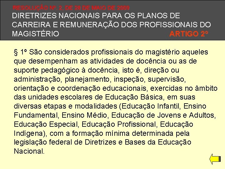 RESOLUÇÃO Nº. 2, DE 28 DE MAIO DE 2009 DIRETRIZES NACIONAIS PARA OS PLANOS