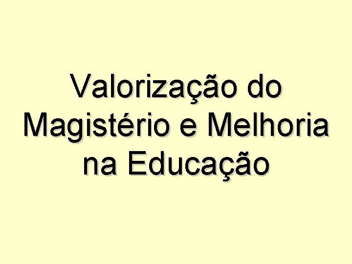 Valorização do Magistério e Melhoria na Educação 