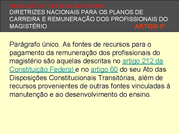 RESOLUÇÃO Nº. 2, DE 28 DE MAIO DE 2009 DIRETRIZES NACIONAIS PARA OS PLANOS