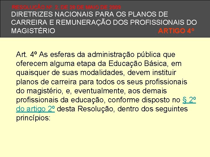 RESOLUÇÃO Nº. 2, DE 28 DE MAIO DE 2009 DIRETRIZES NACIONAIS PARA OS PLANOS