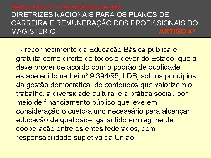 RESOLUÇÃO Nº. 2, DE 28 DE MAIO DE 2009 DIRETRIZES NACIONAIS PARA OS PLANOS