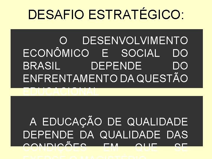 DESAFIO ESTRATÉGICO: O DESENVOLVIMENTO ECONÔMICO E SOCIAL DO BRASIL DEPENDE DO ENFRENTAMENTO DA QUESTÃO