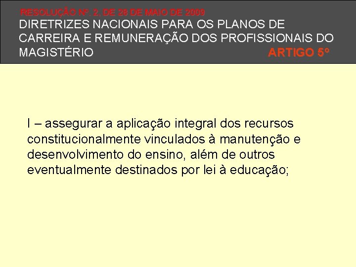 RESOLUÇÃO Nº. 2, DE 28 DE MAIO DE 2009 DIRETRIZES NACIONAIS PARA OS PLANOS