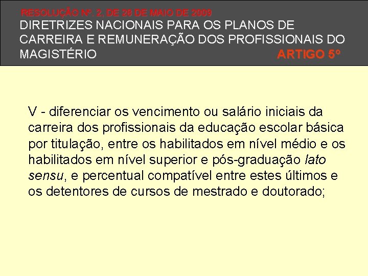 RESOLUÇÃO Nº. 2, DE 28 DE MAIO DE 2009 DIRETRIZES NACIONAIS PARA OS PLANOS