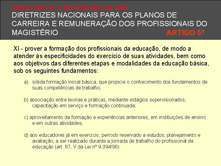 RESOLUÇÃO Nº. 2, DE 28 DE MAIO DE 2009 DIRETRIZES NACIONAIS PARA OS PLANOS