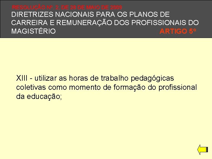 RESOLUÇÃO Nº. 2, DE 28 DE MAIO DE 2009 DIRETRIZES NACIONAIS PARA OS PLANOS