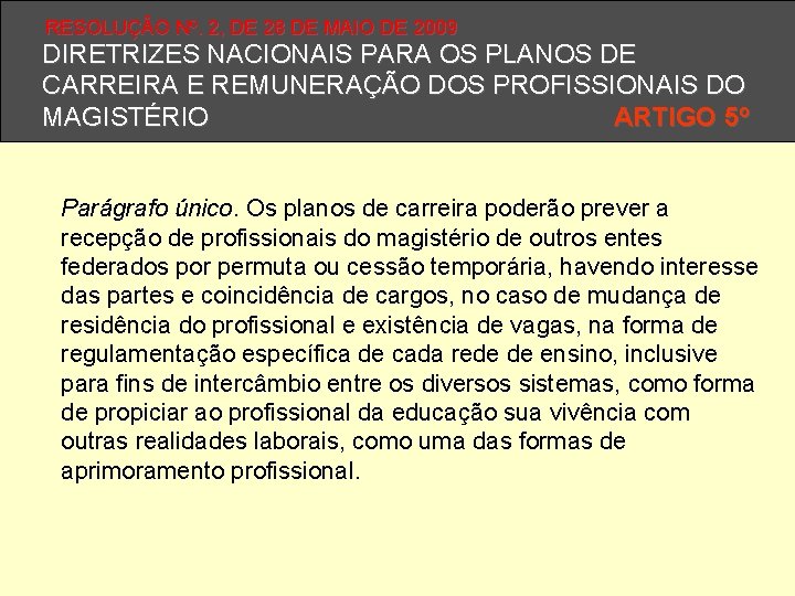 RESOLUÇÃO Nº. 2, DE 28 DE MAIO DE 2009 DIRETRIZES NACIONAIS PARA OS PLANOS