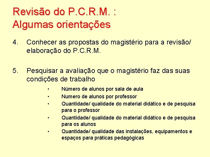 Revisão do P. C. R. M. : Algumas orientações 4. Conhecer as propostas do