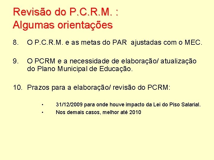 Revisão do P. C. R. M. : Algumas orientações 8. O P. C. R.