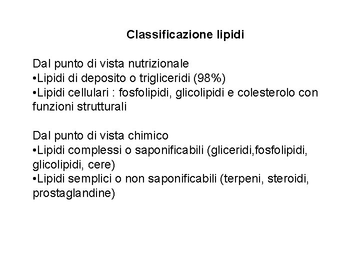 Classificazione lipidi Dal punto di vista nutrizionale • Lipidi di deposito o trigliceridi (98%)