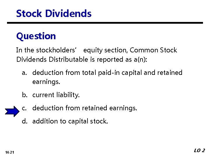 Stock Dividends Question In the stockholders’ equity section, Common Stock Dividends Distributable is reported