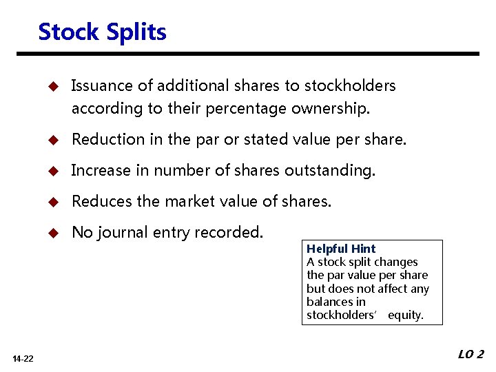 Stock Splits 14 -22 u Issuance of additional shares to stockholders according to their