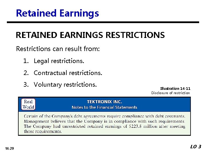 Retained Earnings RETAINED EARNINGS RESTRICTIONS Restrictions can result from: 1. Legal restrictions. 2. Contractual